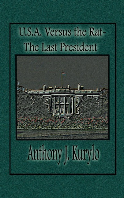 U.S.A. Versus the Rat: The Last President