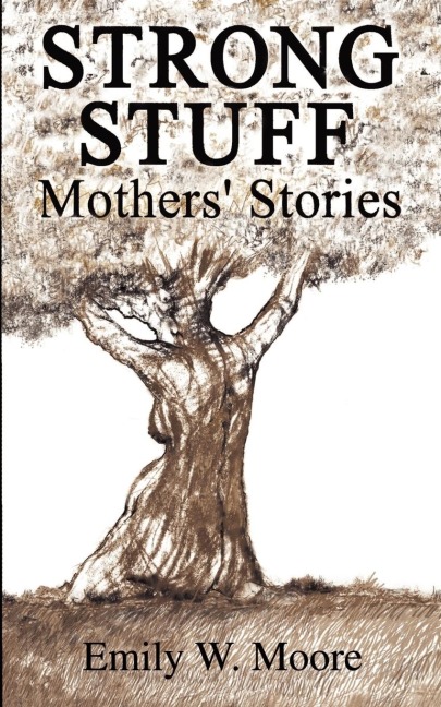 Strong Stuff: Mothers Stories