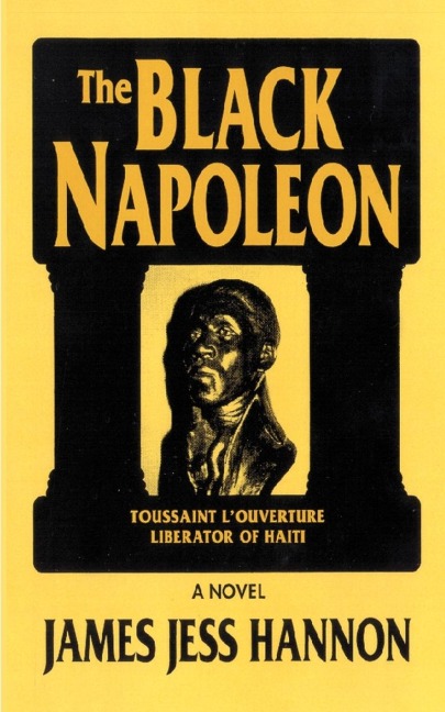 The Black Napoleon: Toussaint LOuverture Liberator of Haiti