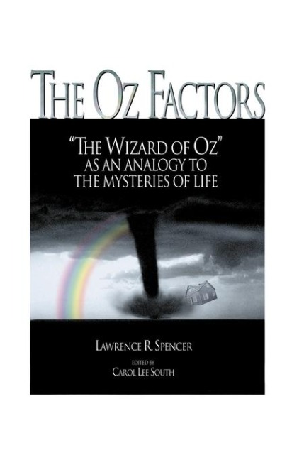 The Oz Factors: The Wizard of Oz as an Analogy to the Mysteries of Life