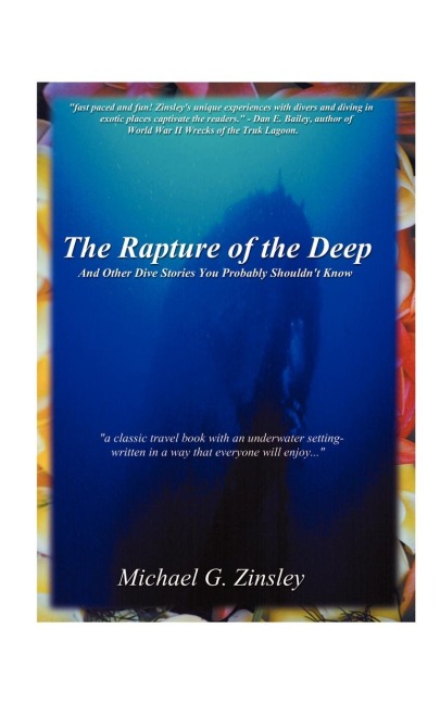 The Rapture of the Deep: And Other Dive Stories You Probably Shouldnt Know