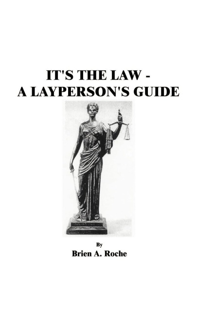 Its the Law: A Laypersons Guide
