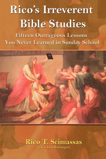 Ricos Irreverent Bible Studies: Fifteen Outrageous Lessons You Never Learned in Sunday School