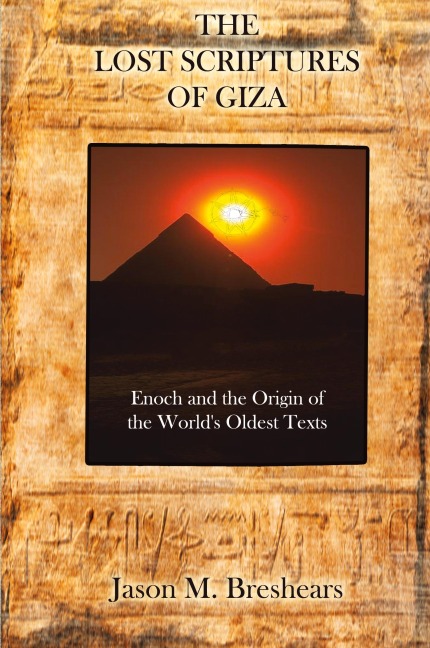 The Lost Scriptures of Giza: Enoch and the Origin of the Worlds Oldest Texts