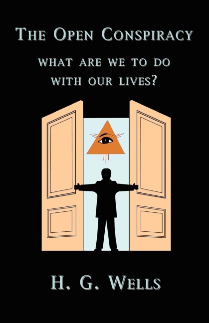 The Open Conspiracy: What Are We To Do With Our Lives?