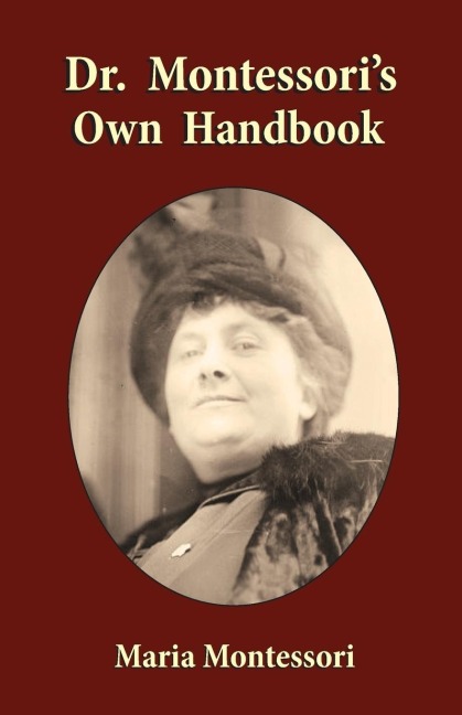 Dr. Montessoris Own Handbook