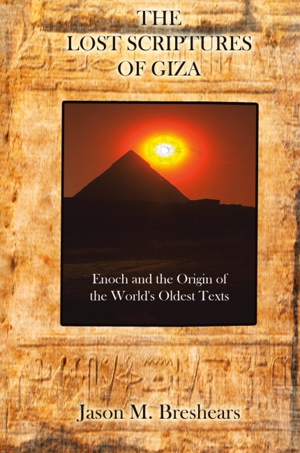 The Lost Scriptures of Giza: Enoch and the Origin of the World's Oldest Texts
