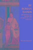 By Roman Hands: Inscriptions and Graffiti for Students of Latin