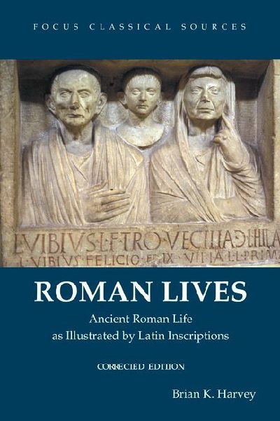 Roman Lives, Corrected Edition: Ancient Roman Life Illustrated by Latin Inscriptions