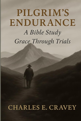 Pilgrim's Endurance A Bible Study: Grace Through Trials