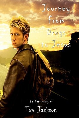 Journey From Drugs to Jesus The Testimony of Tom Jackson