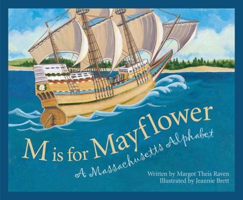 M Is for Mayflower: A Massachusetts Alphabet
