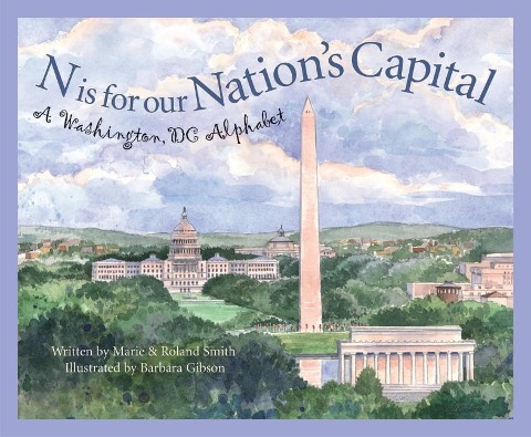 N Is for Our Nations Capital: A Washington DC Alphabet