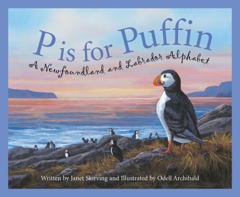 P Is for Puffin: A Newfoundland and Labrador Alphabet