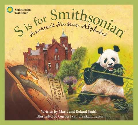 S Is for Smithsonian: Americas Museum Alphabet
