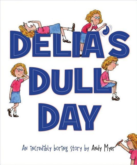 Delias Dull Day: An Incredibly Boring Story