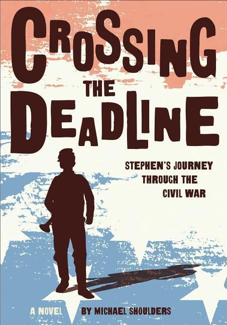 Crossing the Deadline: Stephens Journey Through the Civil War