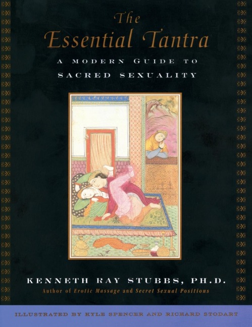 The Essential Tantra: A Modern Guide to Sacred Sexuality