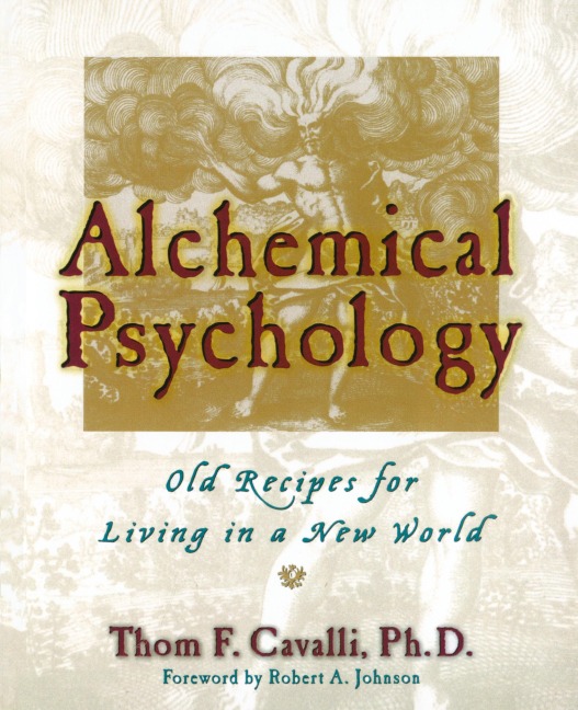Alchemical Psychology: Old Recipes for Living in a New World