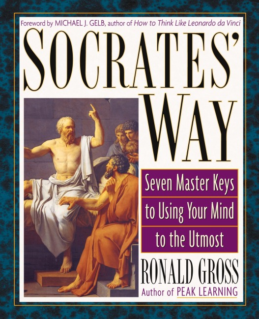 Socrates Way: Seven Keys to Using Your Mind to the Utmost