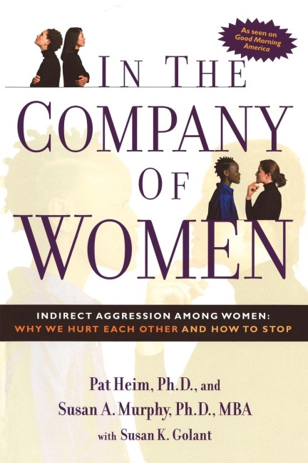 In the Company of Women: Indirect Aggression Among Women:  Why We Hurt Each Other and How to Stop