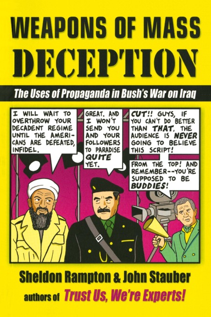 Weapons of Mass Deception: The Uses of Propaganda in Bushs War on Iraq