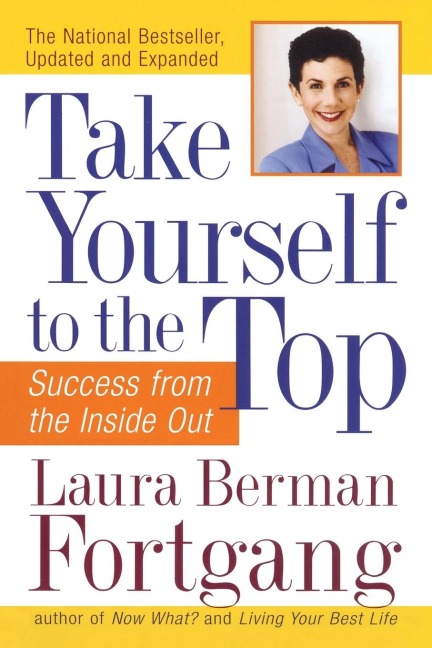 Take Yourself to the Top: Success from the Inside Out, Updated and Expanded