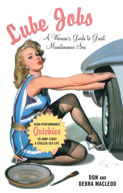 Lube Jobs A Woman's Guide to Great Maintenance Sex
