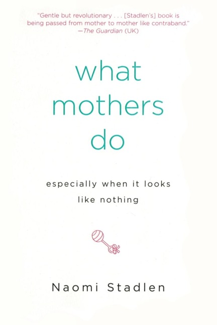 What Mothers Do Especially When It Looks Like Nothing