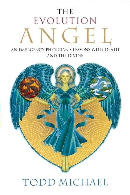The Evolution Angel: An Emergency Physicians Lessons with Death and the Divine
