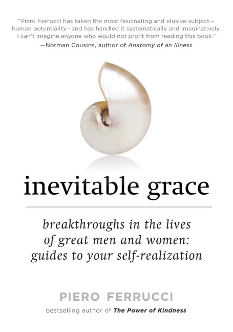 Inevitable Grace: Breakthroughs in the Lives of Great Men and Women: Guides to Your Self-Realization