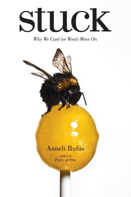 Stuck: Why We Cant (or Wont) Move On