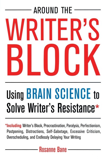 Around the Writers Block: Using Brain Science to Solve Writers Resistance