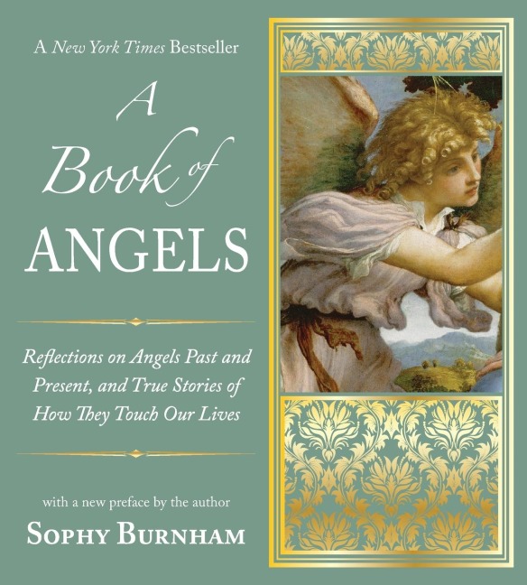 A Book of Angels: Reflections on Angels Past and Present, and True Stories of How They Touch Our Lives