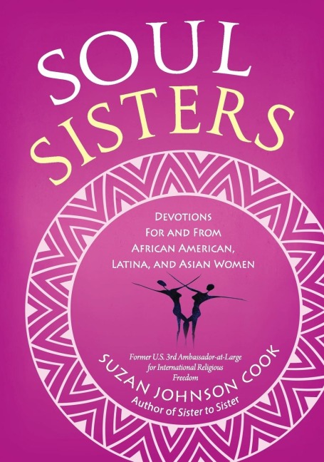 Soul Sisters: Soul Sisters: Devotions for and from African American, Latina, and Asian Women