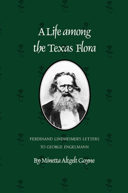 A Life Among the Texas Flora: Ferdinand Lindheimers Letters to George Engelmann