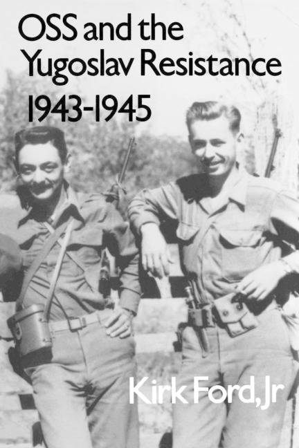 OSS and the Yugoslav Resistance, 1943-1945