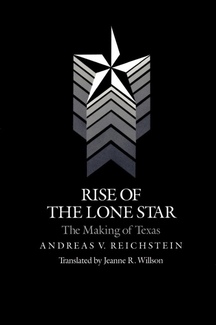 Rise of the Lone Star: The Making of Texas