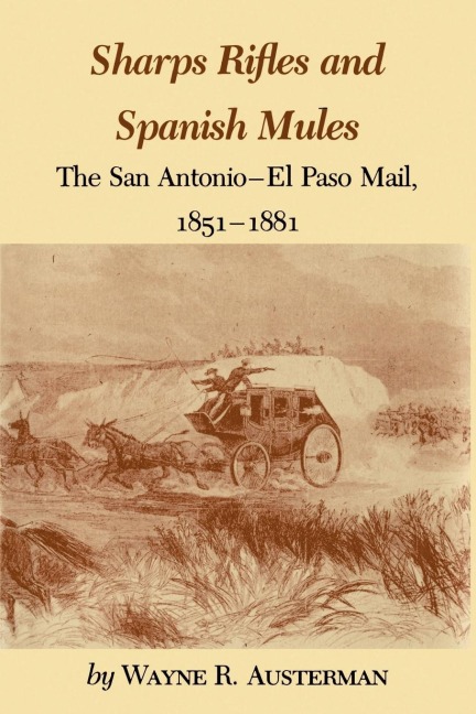 Sharps Rifles and Spanish Mules: The San Antonio-El Paso Mail, 1851-1881