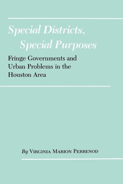 Special Districts, Special Purposes: Fringe Governments and Urban Problems in the Houston Area