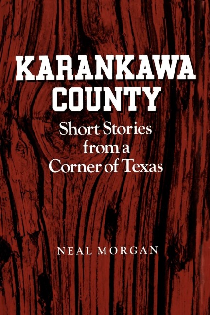 Karankawa County: Short Stories from a Corner of Texas