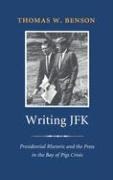 Writing JFK: Presidential Rhetoric and the Press in the Bay of Pigs Crisis