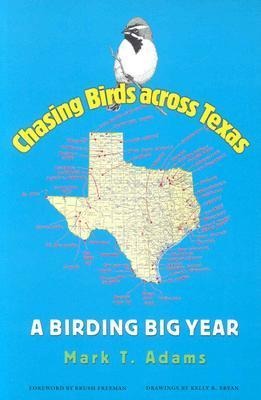 Chasing Birds Across Texas: A Birding Big Year Volume 35