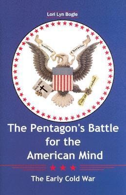 The Pentagons Battle for the American Mind: The Early Cold War Volume 97
