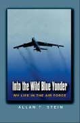 Into the Wild Blue Yonder: My Life in the Air Force Volume 13