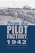 From the Pilot Factory, 1942