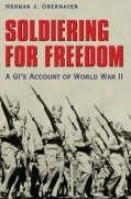 Soldiering for Freedom: A Gis Account of World War II Volume 98