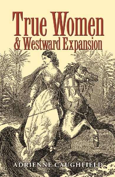 True Women and Westward Expansion: Volume 24
