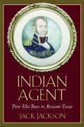 Indian Agent: Peter Ellis Bean in Mexican Texas Volume 6