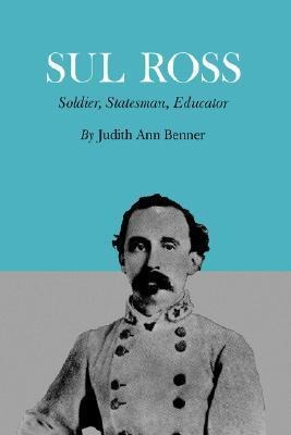Sul Ross: Soldier, Statesman, Educator